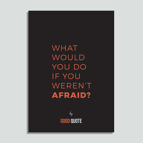 What would you do if you weren't afraid? - Poster