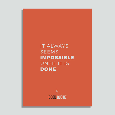 It always seems impossible until it is done - Poster