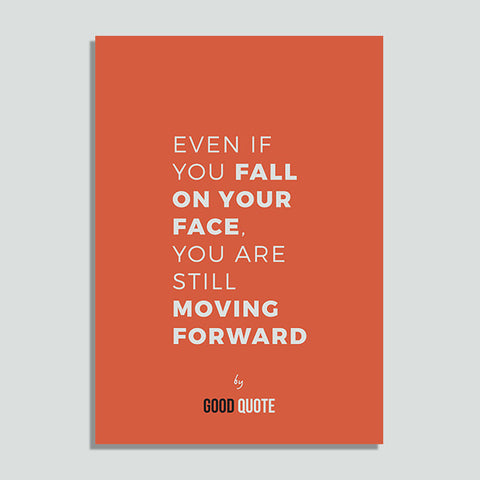 Even if you fall on your face, you are still moving forward - Poster