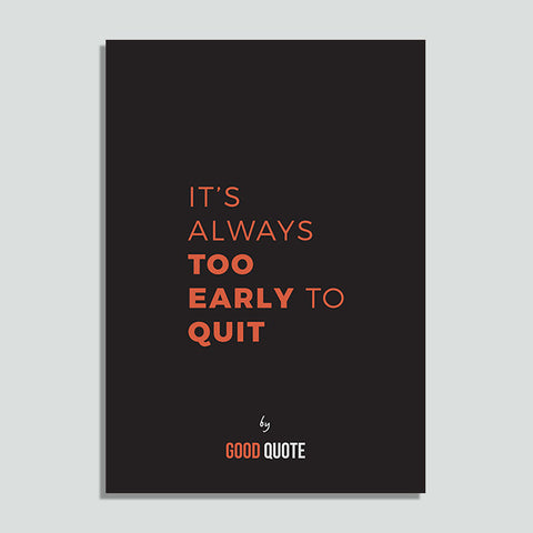 It's always too early to quit - Poster