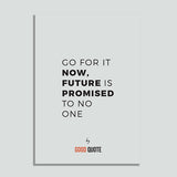 Go for it now, future is promised to no one - Poster