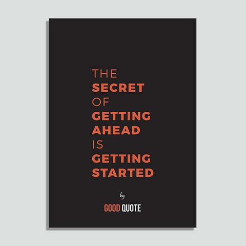 The secret of getting ahead is getting started - Poster