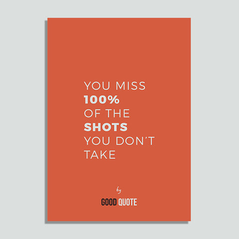 You miss 100% of the shots you don't take - Poster