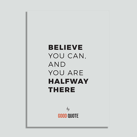 Believe you can and you are halfway there - Poster