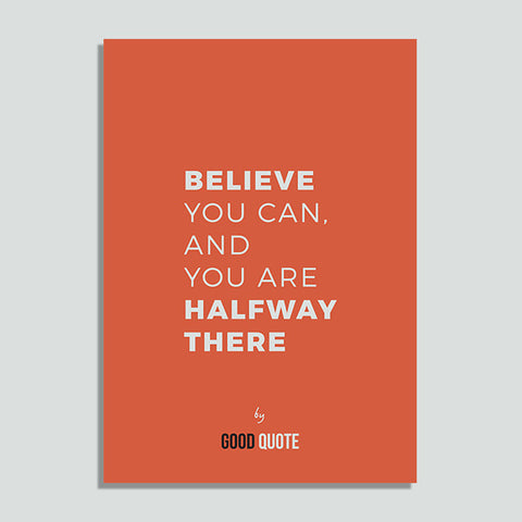 Believe you can and you are halfway there - Poster